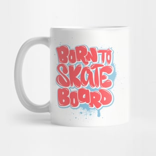 Born to skateboard Mug